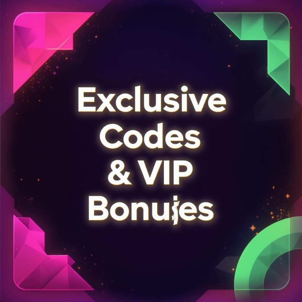 Exclusive Codes & VIP Bonuses